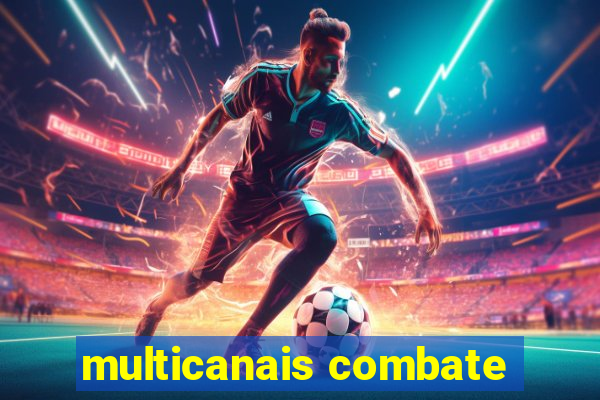 multicanais combate